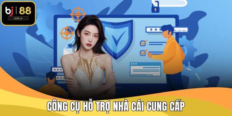 Công cụ hỗ trợ nhà cái cung cấp