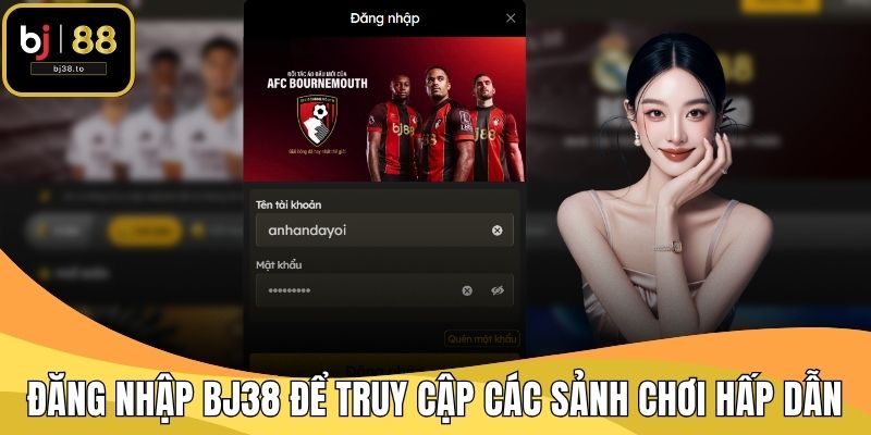 Đăng nhập BJ38 để truy cập vào các sảnh chơi hấp dẫn
