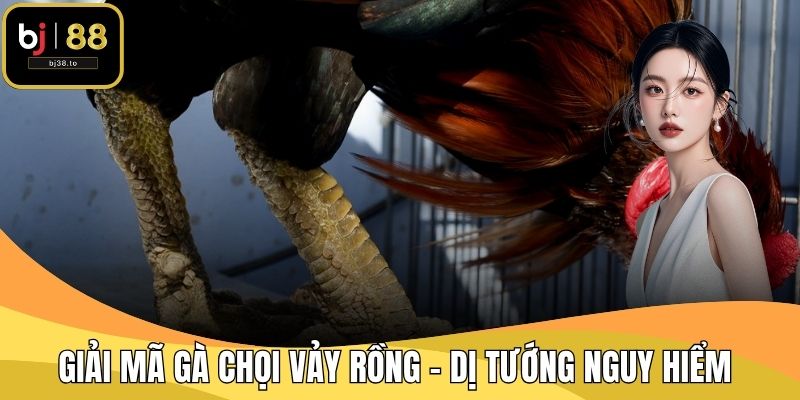 Giải Mã Gà Chọi Vảy Rồng - Dị Tướng Nguy Hiểm
