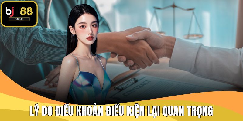 Lý do điều khoản điều kiện lại quan trọng
