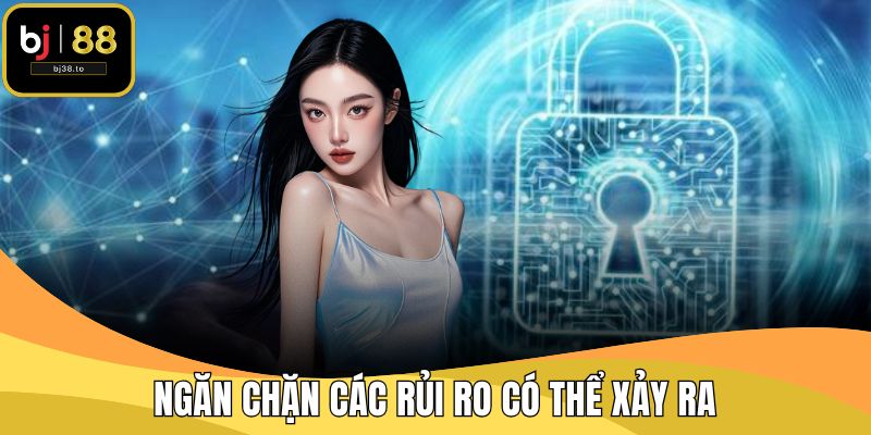 Ngăn chặn các rủi ro có thể xảy ra