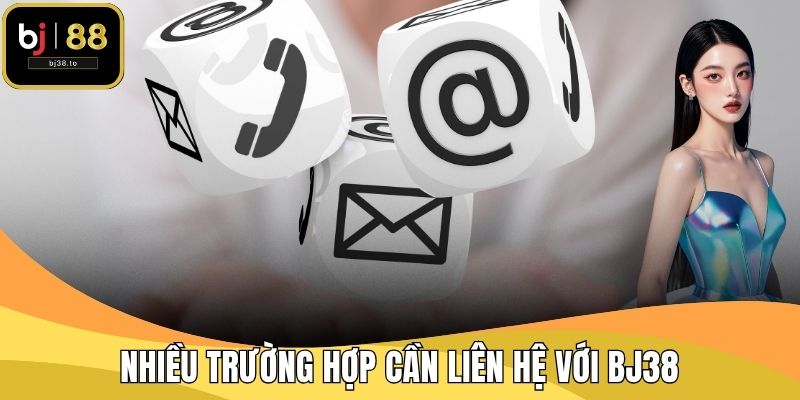 Nhiều trường hợp cần liên hệ với BJ38