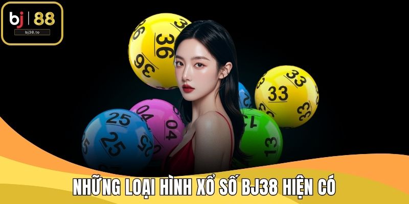 Những loại hình xổ số BJ38 hiện có