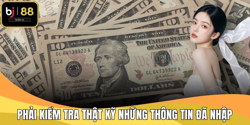 Phải kiểm tra thật kỹ những thông tin đã nhập