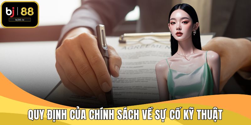 Quy định của chính sách về sự cố kỹ thuật